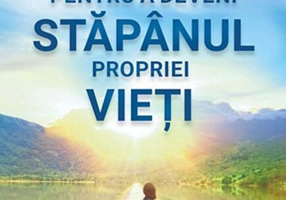 Ghid pentru a deveni stăpânul propriei vieți