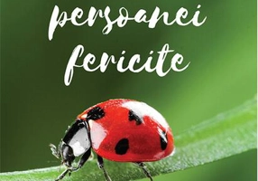 Ghidul persoanei fericite. Cum să atragi în viața ta tot ce e mai bun