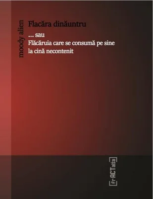 Flacăra dinăuntru… sau Flăcăruia care se consumă pe sine la cină necontenit