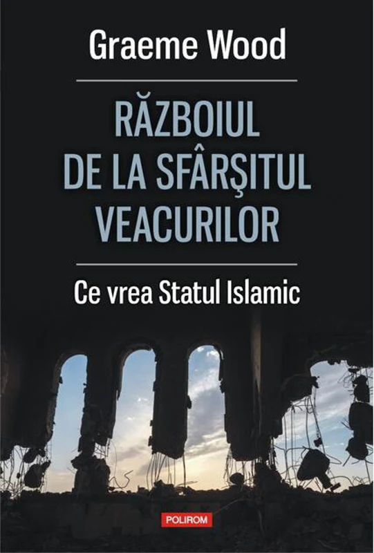 Războiul de la sfârșitul veacurilor. Ce vor susţinătorii Statului Islamic