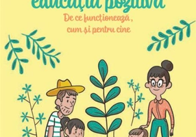 1,2,3, încep educația pozitivă. De ce funcționează, cum și pentru cine