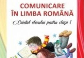 Comunicare în limba română. Caietul elevului pentru clasa I