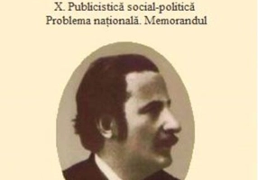 Ioan Slavici. Opere (Vol. X) Publicistică social-politică. Problema națională. Memorandul