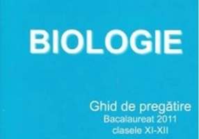 Ghid de biologie pentru bacalaureat clasele XI-XII