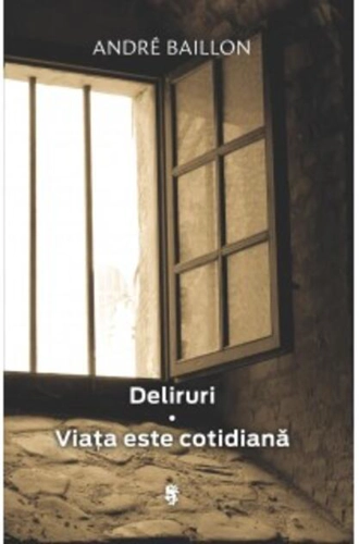 Deliruri. Viața este cotidiană