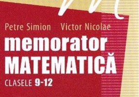 Memorator Matematică Clasele 9-12. Algebră