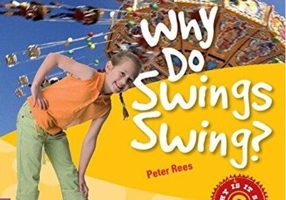 Why Do Swings Swing? Level 4 Factbook