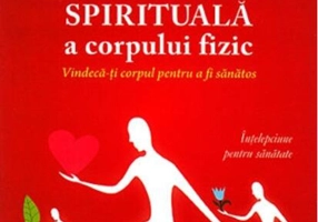 Vindecarea spirituală a corpului fizic