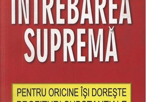 Întrebarea Supremă. Pentru oricine își dorește profituri substanțiale