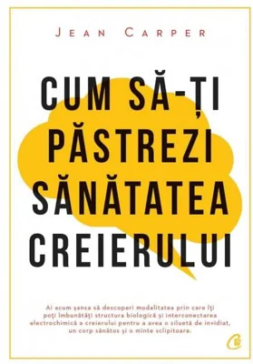 Cum să-ţi păstrezi sănătatea creierului