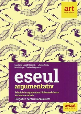 Eseul argumentativ. Pregătire pentru bacalaureat