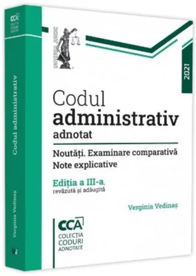 Codul administrativ adnotat. Noutăți. Examinare comparativă. Note explicative - 2021