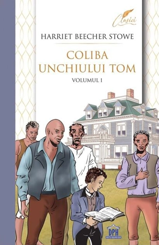 Coliba unchiului Tom (Vol. 1)