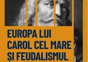 Europa lui Carol cel Mare și feudalismul (Vol. 11)