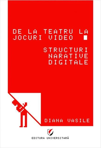 De la teatru la jocuri video. Structuri narative digitale
