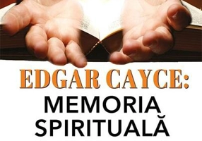 Edgar Cayce: Memoria spirituală a materiei