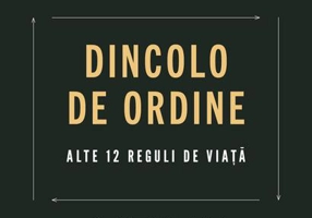 Dincolo de ordine. Alte 12 reguli de viață