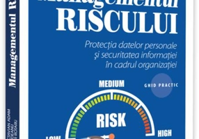 Managementul riscului, protecția datelor personale și securitatea informației în cadrul organizației – ghid practic