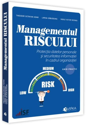 Managementul riscului, protecția datelor personale și securitatea informației în cadrul organizației – ghid practic
