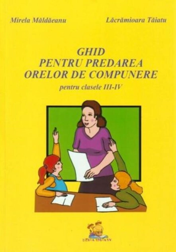 Ghid pentru predarea orelor de compunere pentru clasele III-IV