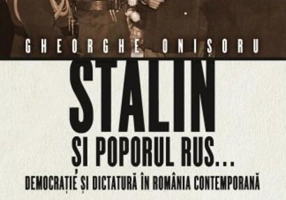 Stalin și poporul rus... Democrație și dictatură în România contemporană. Premisele instaurării comunismului (Vol. 1)