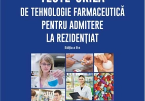 Teste-grilă de tehnologie farmaceutică pentru admitere la rezidențiat
