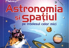 Astronomia și spațiul pe înțelesul celor mici