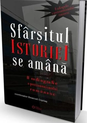 Sfârșitul istoriei se amână. O radiografie a postcomunismului românesc