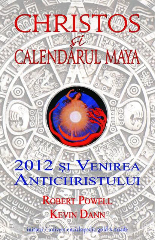 Christos şi calendarul maya. 2012 şi venirea Antichristului