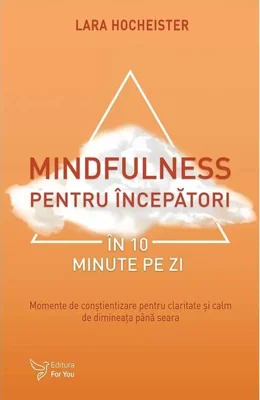 Mindfulness pentru începători în 10 minute pe zi