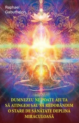 Dumnezeu ne poate ajuta să atingem și să redobândim o stare de sănătate deplină și miraculoasă