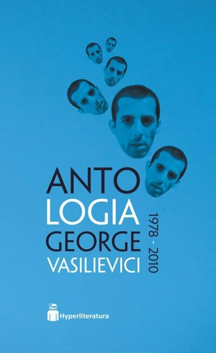 Antologia George Vasilievici 1978 – 2010