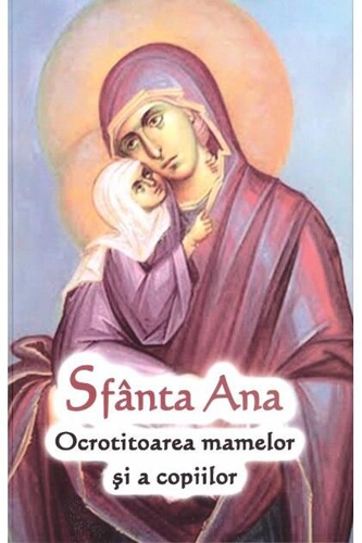 Sfânta Ana - Ocrotitoarea mamelor și a copiilor