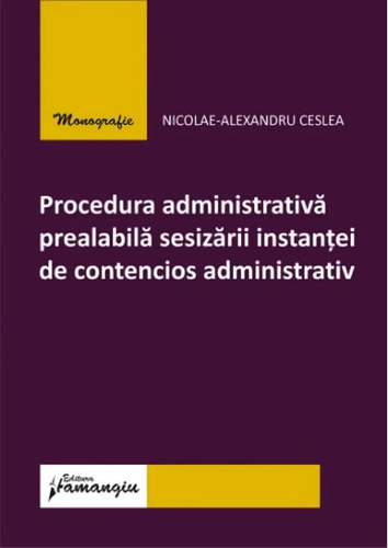 Procedura administrativă prealabilă sesizării instanței de contencios administrativ
