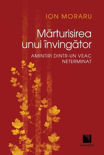 Mărturisirea unui învingător. Amintiri dintr-un veac neterminat