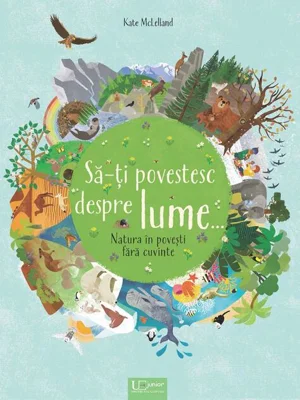Să-ți povestesc despre lume..