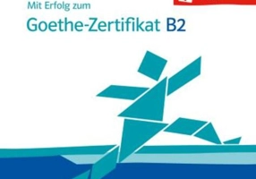 Mit Erfolg zum Goethe-Zertifikat B2