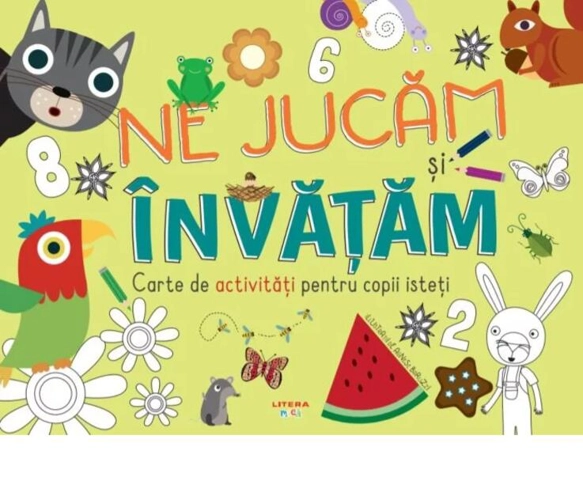 Ne jucăm și învățăm. Cartea de activități pentru copii isteți