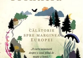Frontiera. O călătorie spre marginea Europei