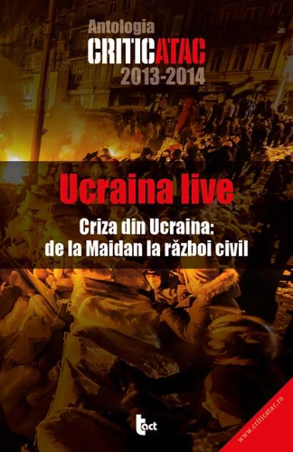 Ucraina live: criza din Ucraina: de la Maidan la războiul civil