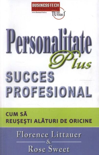 Personalitate Plus succes profesional. Cum să reuşeşti alături de oricine