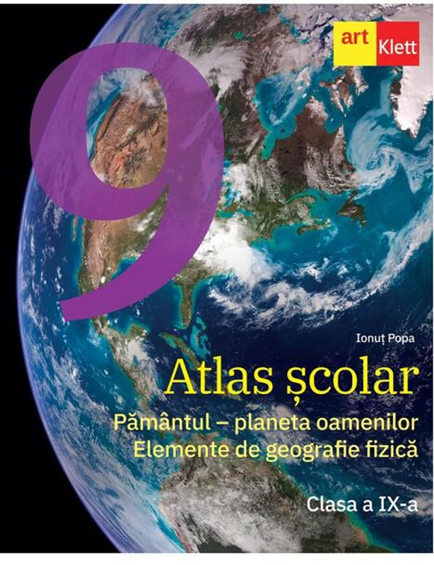 Atlas școlar. Clasa a IX-a. Pământul - planeta oamenilor. Elemente de geografie fizică