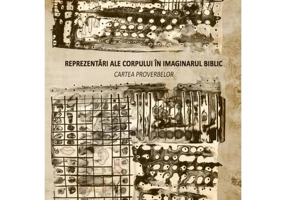 Reprezentări ale corpului în imaginarul biblic. Cartea Proverbelor