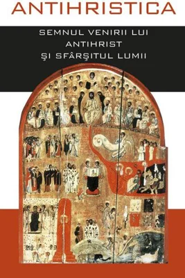 Antihristica. Semnul venirii lui Antihrist și sfârșitul lumii