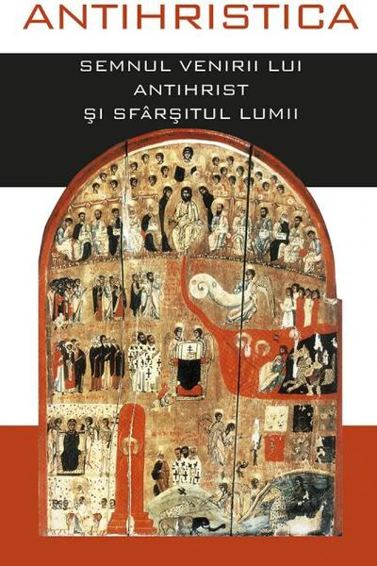 Antihristica. Semnul venirii lui Antihrist și sfârșitul lumii