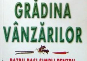 Grădina Vânzărilor. Patru pași simpli pentru succesul în vânzări
