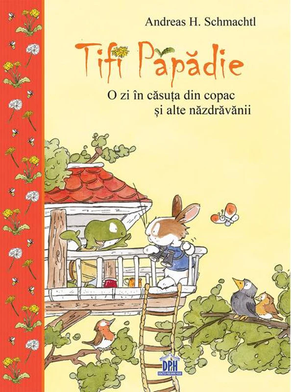 Tifi Păpădie. O zi în căsuța din copac și alte năzdrăvănii