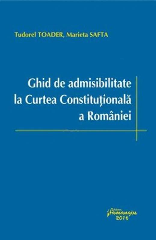 Ghid de admisibilitate la Curtea Constituțională a României