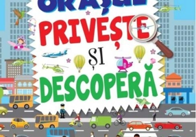 Orașul. Privește și descoperă