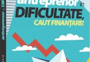 Antreprenor în dificultate, caut finanțare!